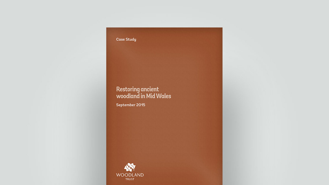 Restoring ancient woodland in mid-Wales case study, September 2016 Restoring ancient woodland in mid-Wales case study, September 2016